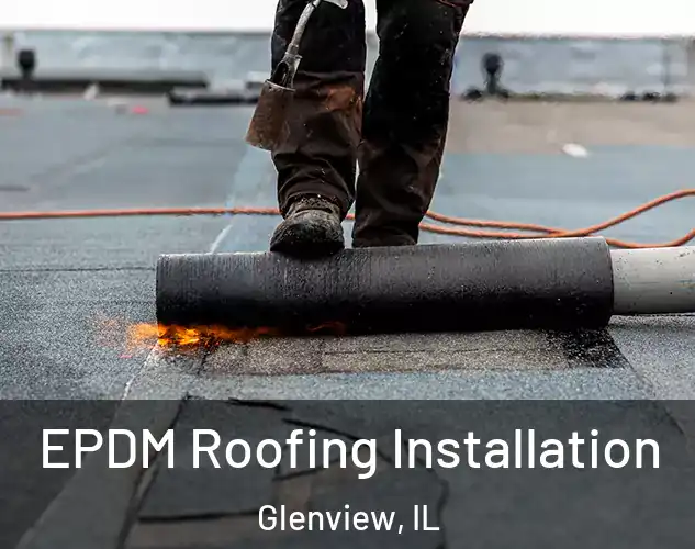  EPDM Roofing Installation Glenview, IL