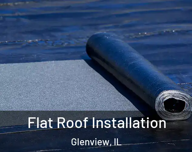  Flat Roof Installation Glenview, IL