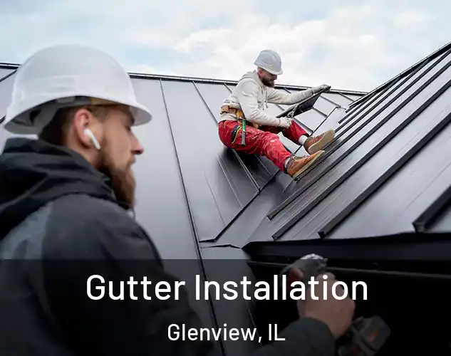  Gutter Installation Glenview, IL