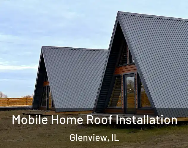  Mobile Home Roof Installation Glenview, IL