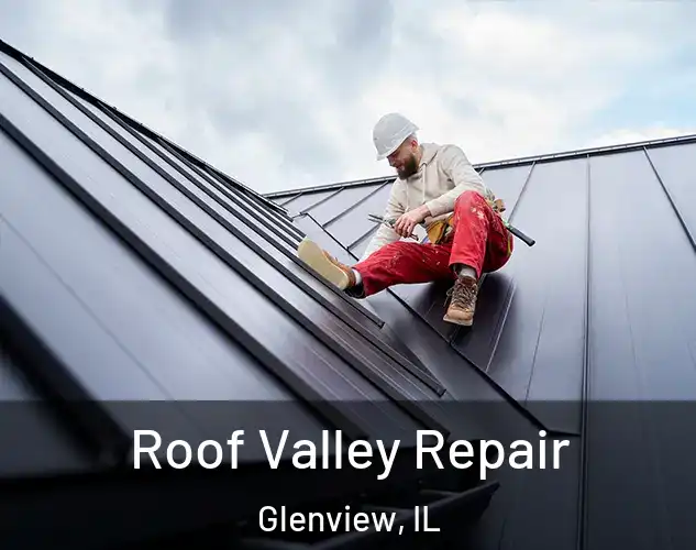  Roof Valley Repair Glenview, IL