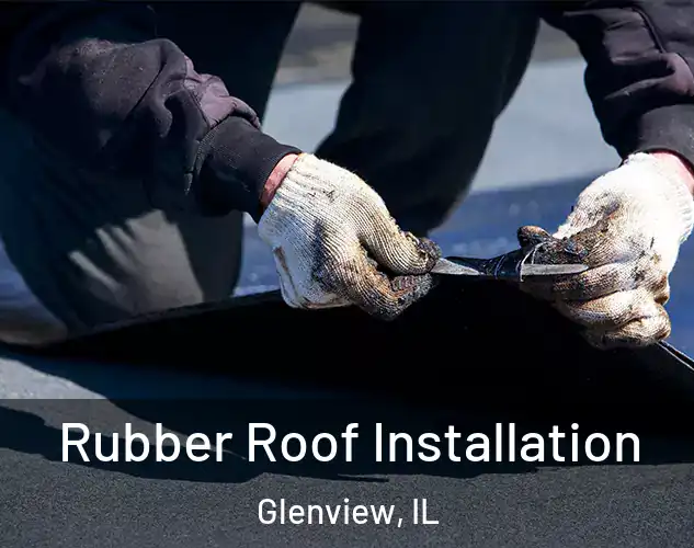  Rubber Roof Installation Glenview, IL