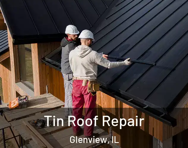  Tin Roof Repair Glenview, IL